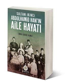 SULTAN IKINCI ABD&Uuml;LHAMID HAN&#039;IN AILE HAYATI