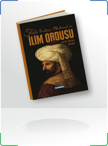  Fatih Sultan Mehmed'in İlim Ordusu